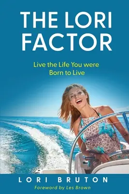 Der Lori-Faktor: Leben Sie das Leben, für das Sie geboren wurden - The Lori Factor: Live the Life You were Born to Live