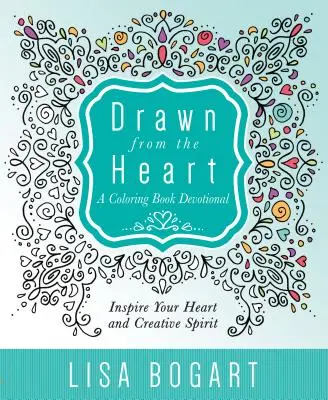Aus dem Herzen gezeichnet: Ein Andachtsbuch zum Ausmalen - Drawn from the Heart: A Coloring Book Devotional