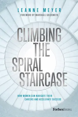 Die Wendeltreppe erklimmen: Wie Frauen ihre Karriere steuern und den Erfolg beschleunigen können - Climbing the Spiral Staircase: How Women Can Navigate Their Careers and Accelerate Success
