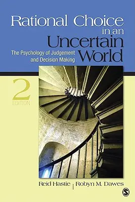 Rationale Entscheidungen in einer unsicheren Welt: Die Psychologie des Urteilsvermögens und der Entscheidungsfindung - Rational Choice in an Uncertain World: The Psychology of Judgment and Decision Making