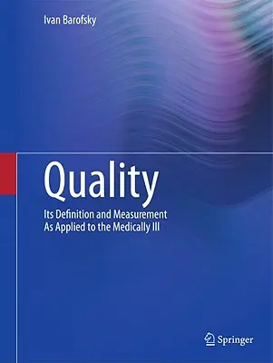 Qualität: Definition und Messung von Qualität in der medizinischen Versorgung - Quality: Its Definition and Measurement as Applied to the Medically Ill