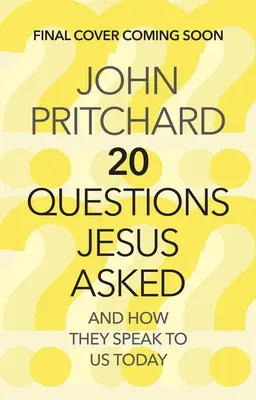 Zwanzig Fragen, die Jesus stellte: Und wie sie heute zu uns sprechen - Twenty Questions Jesus Asked: And How They Speak to Us Today