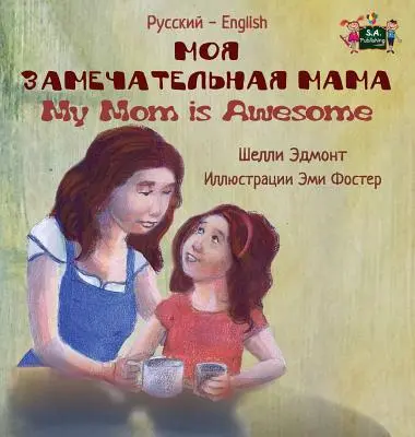 Meine Mama ist fantastisch: Russisch Englisch Zweisprachige Ausgabe - My Mom is Awesome: Russian English Bilingual Edition