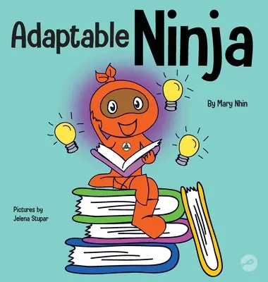 Anpassungsfähiger Ninja: Ein Kinderbuch über kognitive Flexibilität und Umstellungsfähigkeiten - Adaptable Ninja: A Children's Book About Cognitive Flexibility and Set Shifting Skills