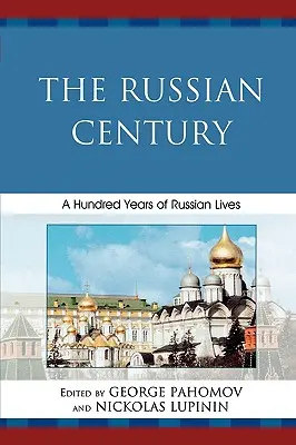 Das russische Jahrhundert: Hundert Jahre russisches Leben - The Russian Century: A Hundred Years of Russian Lives