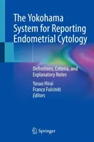 Das Yokohama-System für die Berichterstattung über die Endometriumzytologie: Definitionen, Kriterien und erläuternde Anmerkungen - The Yokohama System for Reporting Endometrial Cytology: Definitions, Criteria, and Explanatory Notes