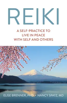 Reiki: Eine Selbstpraxis für ein Leben in Frieden mit sich selbst und anderen - Reiki: A Self-Practice to Live in Peace with Self and Others