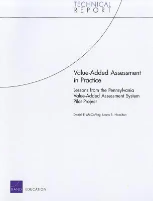 Bewertung mit Zusatznutzen in der Praxis: Lehren aus dem Pilotprojekt des Pennsylvania Value-Added Assessment System - Value-Added Assessment in Practice: Lessons from the Pennsylvania Value-Added Assessment System Pilot Project