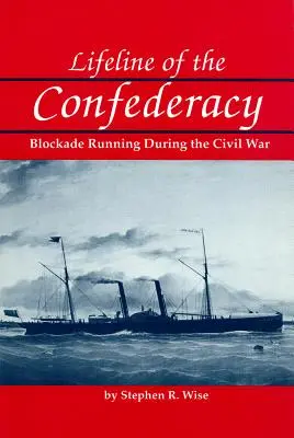 Lebensader der Konföderation: Die Blockadeführung im Bürgerkrieg - Lifeline of the Confederacy: Blockade Running During the Civil War