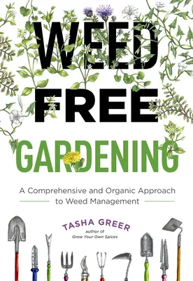 Unkrautfrei gärtnern: Ein umfassender und ökologischer Ansatz zur Unkrautbekämpfung - Weed-Free Gardening: A Comprehensive and Organic Approach to Weed Management