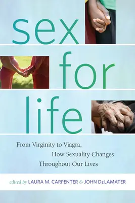 Sex fürs Leben: Von der Jungfräulichkeit bis zu Viagra, wie sich die Sexualität im Laufe des Lebens verändert - Sex for Life: From Virginity to Viagra, How Sexuality Changes Throughout Our Lives