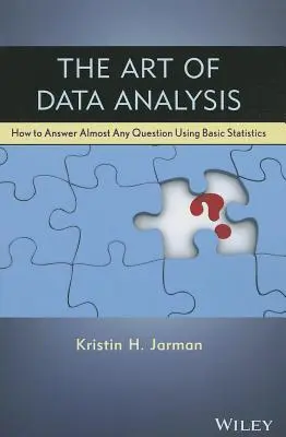 Die Kunst der Datenanalyse: Wie man mit Hilfe grundlegender statistischer Verfahren fast jede Frage beantworten kann - The Art of Data Analysis: How to Answer Almost Any Question Using Basic Statistics