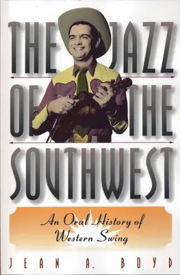 Der Jazz des Südwestens: Eine mündliche Geschichte des Western Swing - The Jazz of the Southwest: An Oral History of Western Swing
