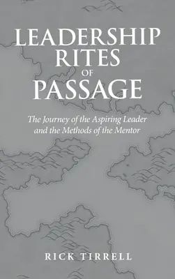 Führung - Riten der Passage: Die Reise der angehenden Führungskraft und die Methoden des Mentors - Leadership Rites of Passage: The Journey of the Aspiring Leader and the Methods of the Mentor