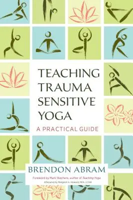 Traumasensibles Yoga unterrichten: Ein praktischer Leitfaden - Teaching Trauma-Sensitive Yoga: A Practical Guide