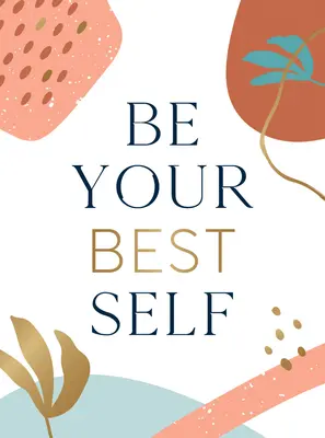 Be Your Best Self: Ihr persönlicher Cheerleader auf dem Weg zur Selbstverbesserung - Be Your Best Self: Your Personal Pocket Cheerleader on the Road to Self-Improvement