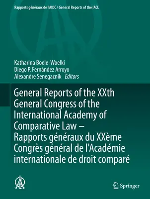 Allgemeine Berichte des Xx. Allgemeinen Kongresses der Internationalen Akademie für Rechtsvergleichung - Rapports Gnraux Du Xxme Congrs Gnral de l'Acadmi - General Reports of the Xxth General Congress of the International Academy of Comparative Law - Rapports Gnraux Du Xxme Congrs Gnral de l'Acadmi