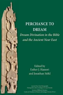 Die Möglichkeit zu träumen: Traumdeutung in der Bibel und im Alten Orient - Perchance to Dream: Dream Divination in the Bible and the Ancient Near East