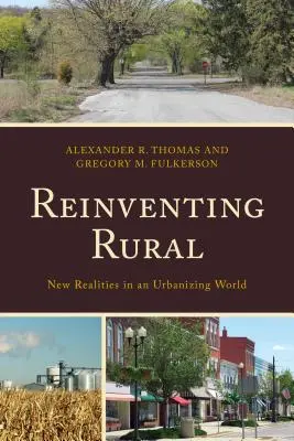 Das Ländliche neu erfinden: Neue Realitäten in einer urbanisierten Welt - Reinventing Rural: New Realities in an Urbanizing World