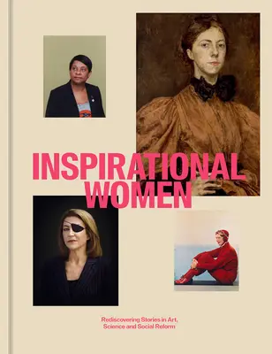 Inspirierende Frauen: Die Wiederentdeckung von Geschichten in Kunst, Wissenschaft und Sozialreform - Inspirational Women: Rediscovering Stories in Art, Science and Social Reform