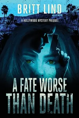 Ein Schicksal schlimmer als der Tod: Ein Hollywood-Krimi als Vorgeschichte - A Fate Worse Than Death: A Hollywood Mystery Prequel