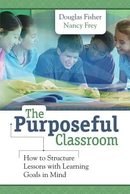 Das zielgerichtete Klassenzimmer: Wie man Unterricht mit Lernzielen im Kopf strukturiert - The Purposeful Classroom: How to Structure Lessons with Learning Goals in Mind