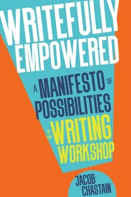 Schreibend ermächtigt: Ein Manifest der Möglichkeiten in der Schreibwerkstatt - Writefully Empowered: A Manifesto of Possibilities in the Writing Workshop