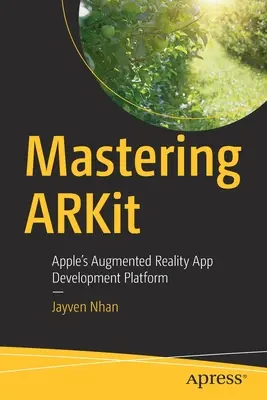 ARKit beherrschen: Apples Plattform für die Entwicklung von Augmented-Reality-Apps - Mastering ARKit: Apple's Augmented Reality App Development Platform
