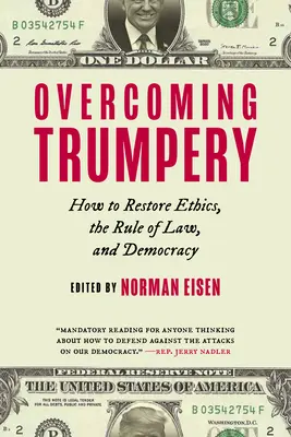 Überwindung des Trumpismus: Wie man Ethik, Rechtsstaatlichkeit und Demokratie wiederherstellt - Overcoming Trumpery: How to Restore Ethics, the Rule of Law, and Democracy