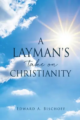 Das Christentum aus der Sicht eines Laien - A Layman's Take on Christianity