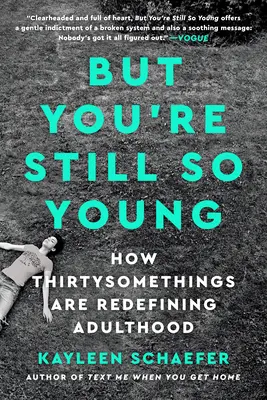 Aber du bist noch so jung: Wie Thirtysomethings das Erwachsensein neu definieren - But You're Still So Young: How Thirtysomethings Are Redefining Adulthood