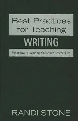 Best Practices für den Unterricht: Schreiben: Was preisgekrönte Lehrer im Klassenzimmer tun - Best Practices for Teaching: Writing: What Award-Winning Classroom Teachers Do