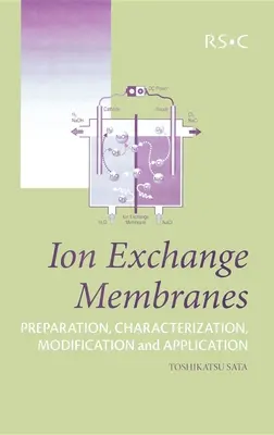 Ionenaustauschermembranen: Herstellung, Charakterisierung, Modifikation und Anwendung - Ion Exchange Membranes: Preparation, Characterization, Modification and Application