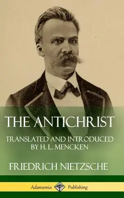 Der Antichrist: Übersetzt und eingeleitet von H. L. Mencken (Hardcover) - The Antichrist: Translated and Introduced by H. L. Mencken (Hardcover)