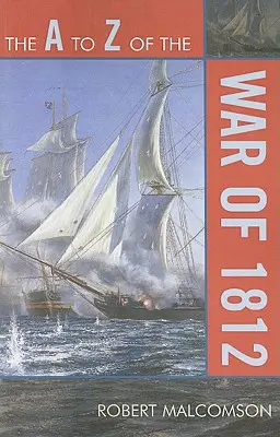Das A bis Z des Krieges von 1812 - The A to Z of the War of 1812