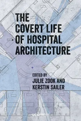 Das geheime Leben der Krankenhausarchitektur - The Covert Life of Hospital Architecture