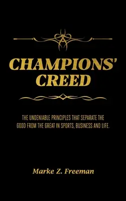 CHAMPIONS' Creed: Die unbestreitbaren Prinzipien, die die Guten von den Großen im Sport, in der Wirtschaft und im Leben unterscheiden. - CHAMPIONS' Creed: The Undeniable Principles That Separate the Good From the Great in Sports, Business and Life.