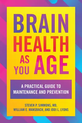 Die Gesundheit des Gehirns im Alter: Ein praktischer Leitfaden zur Erhaltung und Vorbeugung - Brain Health as You Age: A Practical Guide to Maintenance and Prevention