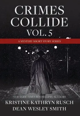 Crimes Collide, Bd. 5: Eine Mystery-Kurzgeschichten-Reihe - Crimes Collide, Vol. 5: A Mystery Short Story Series