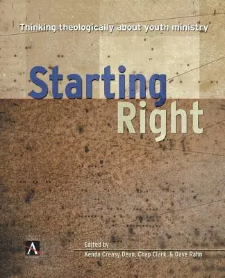 Richtig anfangen: Theologisches Nachdenken über Jugendarbeit - Starting Right: Thinking Theologically about Youth Ministry