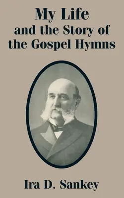 Mein Leben und die Geschichte der Gospel Hymns - My Life and the Story of the Gospel Hymns