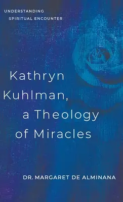 Kathryn Kuhlman, Eine Theologie der Wunder: Spirituelle Begegnungen verstehen - Kathryn Kuhlman, A Theology of Miracles: Understanding Spiritual Encounter