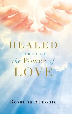 Geheilt durch die Kraft der Liebe - Healed through the Power of Love