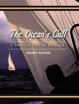 Der Ruf des Ozeans: Eine transatlantische Passage: Ein transatlantisches Abenteuer - The Ocean's Call: A Transatlantic Passage: A Transatlantic Adventure