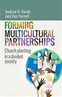 Multikulturelle Partnerschaften bilden - Gemeindegründung in einer gespaltenen Gesellschaft - Forming Multicultural Partnerships - Church Planting in a Divided Society