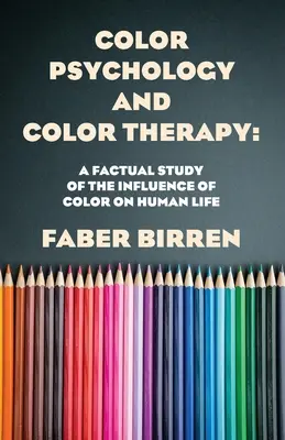 Farbpsychologie und Farbtherapie - Color Psychology And Color Therapy