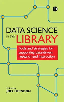 Datenwissenschaft in der Bibliothek: Werkzeuge und Strategien zur Unterstützung von datengestützter Forschung und Lehre - Data Science in the Library: Tools and Strategies for Supporting Data-Driven Research and Instruction