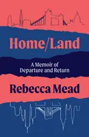 Heimat/Land - Eine Erinnerung an Aufbruch und Rückkehr (Mead Rebecca (Autor)) - Home/Land - A Memoir of Departure and Return (Mead Rebecca (author))