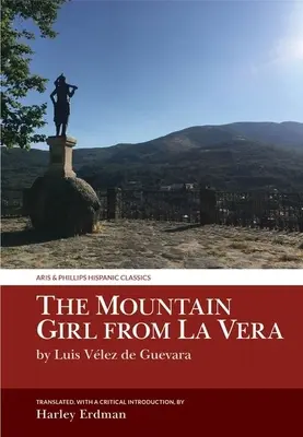 Das Bergmädchen aus La Vera: Von Luis Vlez de Guevara - The Mountain Girl from La Vera: By Luis Vlez de Guevara