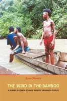 Der Wind im Bambus: Eine Reise auf der Suche nach Asiens Negrito-Indianern - The Wind in the Bamboo: A Journey in Search of Asia's Negrito Indigenous People